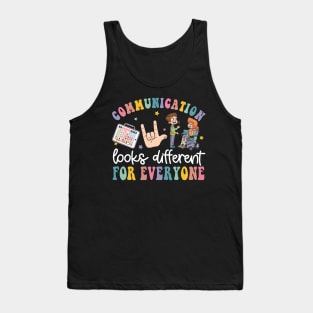 Communication Looks Different For Everyone Tank Top